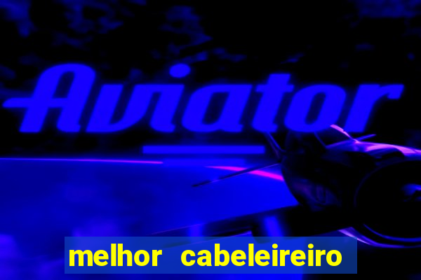 melhor cabeleireiro de juiz de fora